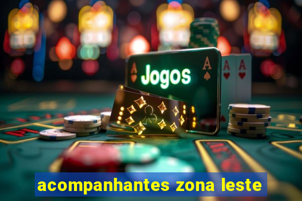 acompanhantes zona leste